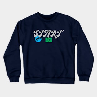 start do it Crewneck Sweatshirt